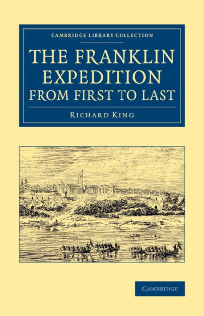 Book cover of: Franklin Expedition from First to Last. By: Richard King