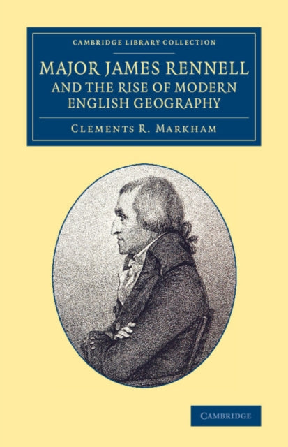 Book cover of: Major James Rennell and the Rise of Modern English Geography. By: Clements R. Markham
