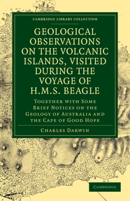 Book cover of: Geological Observations on the Volcanic Islands, Visited During the Voyage of HMS Beagle. By: Charles Darwin
