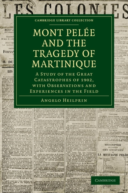 Book cover of: Mont Pelee and the Tragedy of Martinique. By: Angelo Heilprin