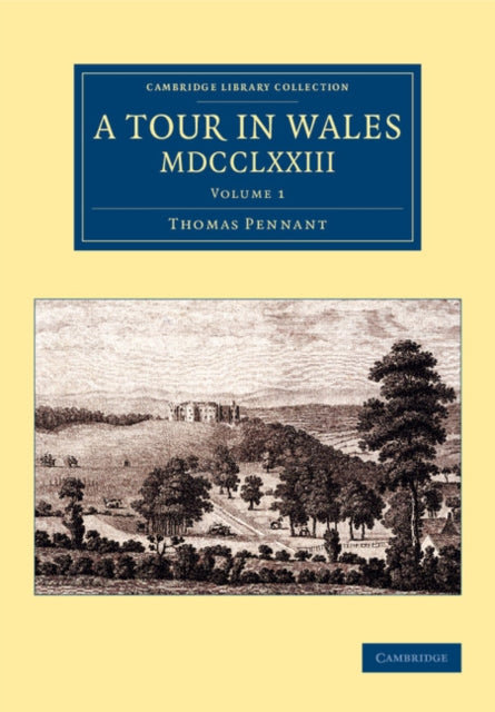 Book cover of: Tour in Wales, MDCCLXXIII: Volume 1. By: Thomas Pennant