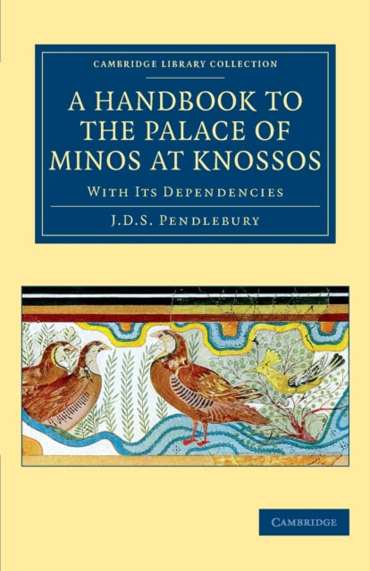 Book cover of: Handbook to the Palace of Minos at Knossos. By: J. D. S. Pendlebury