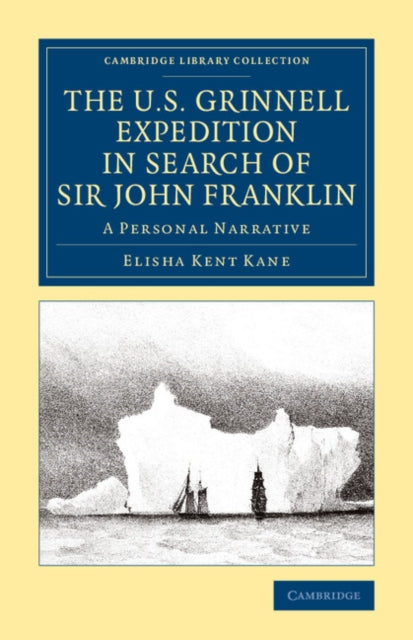 Book cover of: U.S. Grinnell Expedition in Search of Sir John Franklin. By: Elisha Kent Kane