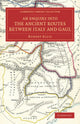 Book cover of: Enquiry into the Ancient Routes between Italy and Gaul. By: Robert Ellis