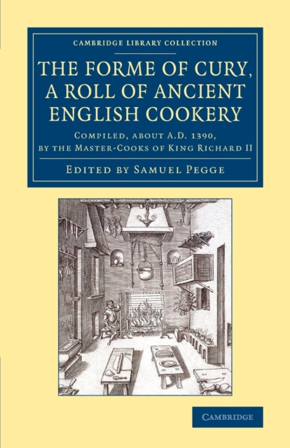 Book cover of: Forme of Cury, a Roll of Ancient English Cookery. By: Samuel Pegge
