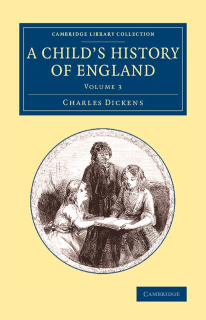 Book cover of: Child's History of England: Volume 3. By: Charles Dickens