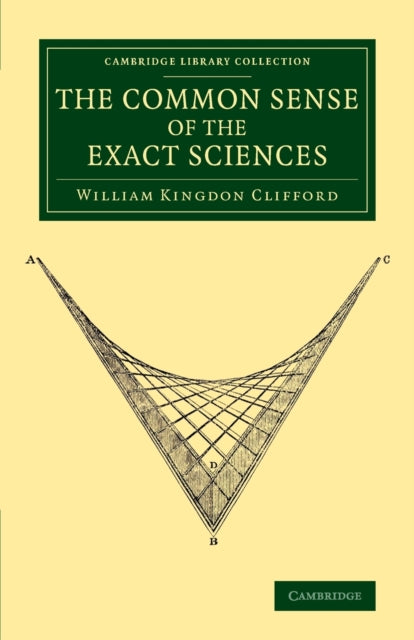 Book cover of: Common Sense of the Exact Sciences. By: William Kingdon Clifford