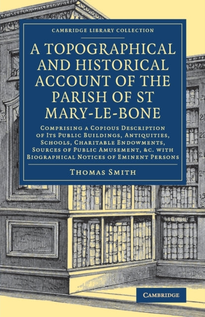 Book cover of: Topographical and Historical Account of the Parish of St Mary-le-Bone. By: Thomas Smith