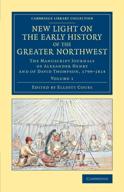 Book cover of: New Light on the Early History of the Greater Northwest. By: Henry, Alexander