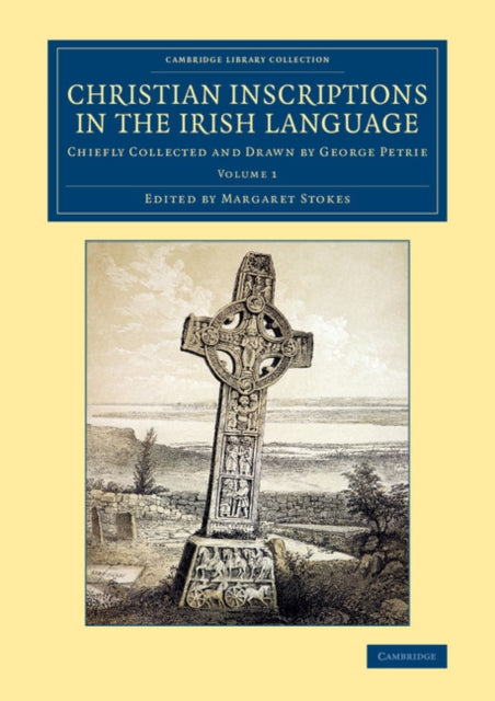 Book cover of: Christian Inscriptions in the Irish Language. By: George Petrie
