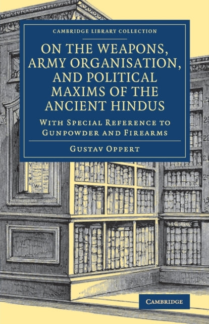 Book cover of: On the Weapons, Army Organisation, and Political Maxims of the Ancient Hindus. By: Gustav Salomon Oppert