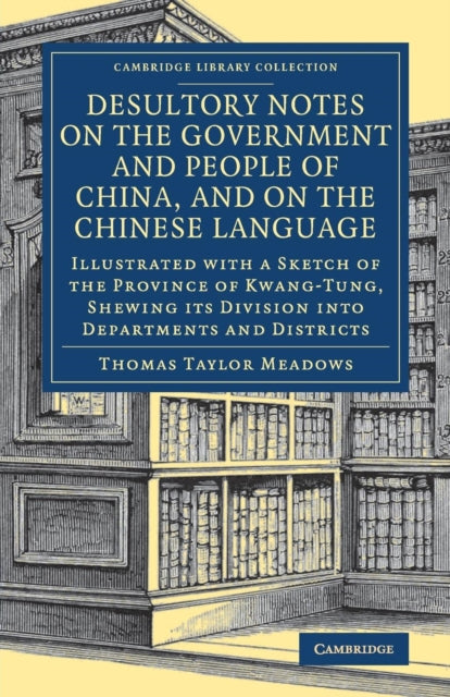 Book cover of: Desultory Notes on the Government and People of China, and on the Chinese Language. By: Thomas Taylor Meadows