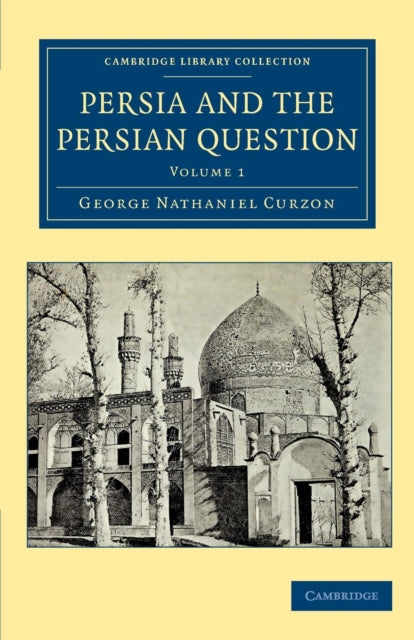 Book cover of: Persia and the Persian Question. By: George Nathaniel Curzon Marquis of Curzon