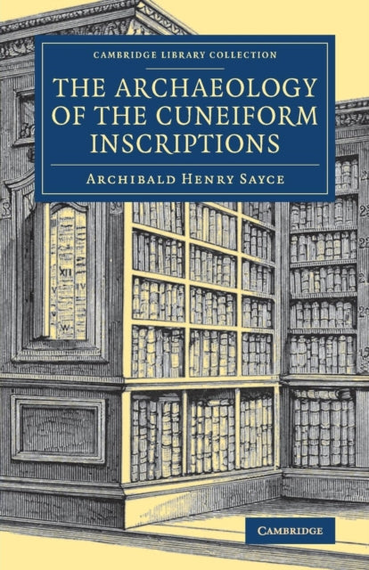 Book cover of: Archaeology of the Cuneiform Inscriptions. By: Archibald Henry Sayce