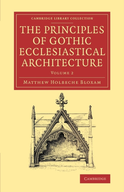 Book cover of: Principles of Gothic Ecclesiastical Architecture. By: Matthew Holbeche Bloxam