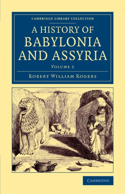 Book cover of: History of Babylonia and Assyria. By: Robert William Rogers