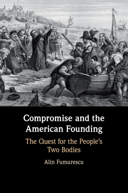 Book cover of: Compromise and the American Founding. By: Alin Fumurescu