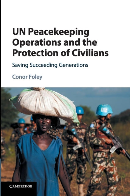 Book cover of: UN Peacekeeping Operations and the Protection of Civilians. By: Conor Foley