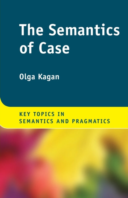 Book cover of: Semantics of Case. By: Olga Kagan