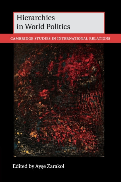 Book cover of: Hierarchies in World Politics. By: Ayse Zarakol