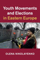 Book cover of: Youth Movements and Elections in Eastern Europe. By: Olena Nikolayenko