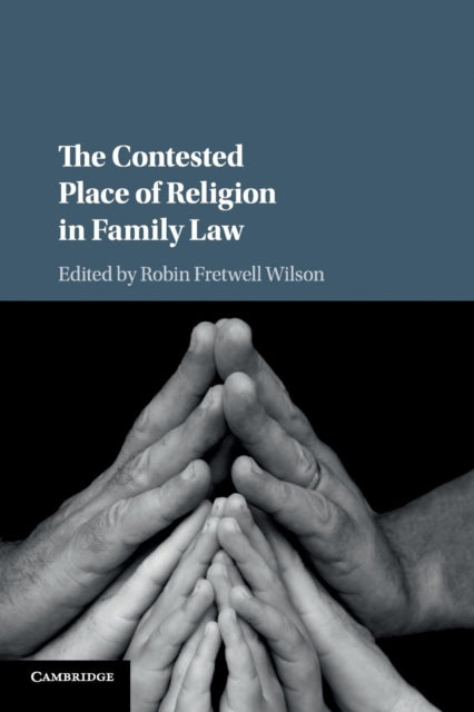 Book cover of: Contested Place of Religion in Family Law. By: Robin Fretwell Wilson