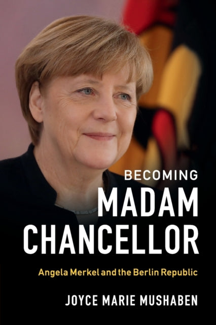 Book cover of: Becoming Madam Chancellor. By: Joyce Marie Mushaben