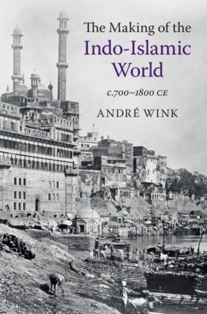 Book cover of: Making of the Indo-Islamic World. By: André Wink