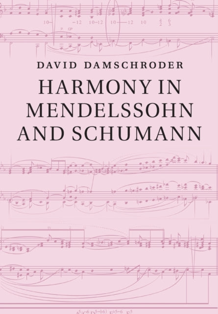 Book cover of: Harmony in Mendelssohn and Schumann. By: David Damschroder