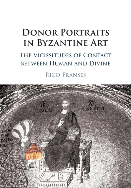 Book cover of: Donor Portraits in Byzantine Art. By: Rico Franses