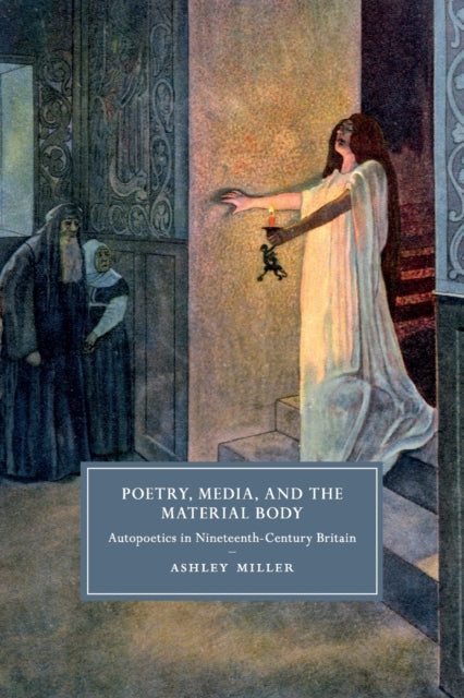 Book cover of: Poetry, Media, and the Material Body. By: Ashley Miller