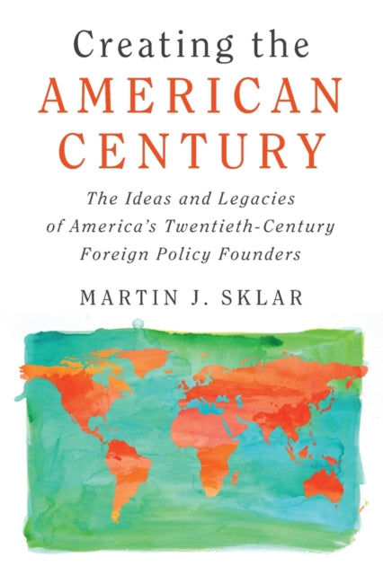 Book cover of: Creating the American Century. By: Martin J. Sklar