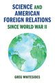 Book cover of: Science and American Foreign Relations since World War II. By: Greg Whitesides