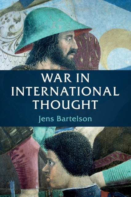 Book cover of: War in International Thought. By: Jens Bartelson