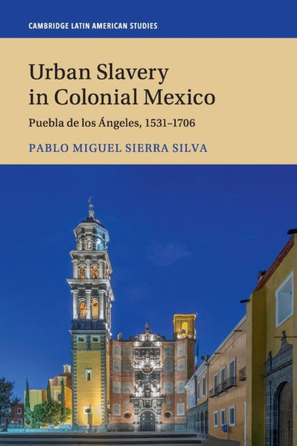 Book cover of: Urban Slavery in Colonial Mexico. By: Pablo Miguel Sierra Silva