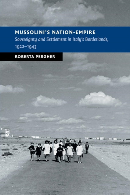 Book cover of: Mussolini's Nation-Empire. By: Roberta Pergher