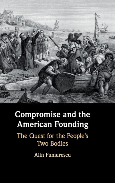 Book cover of: Compromise and the American Founding. By: Alin Fumurescu
