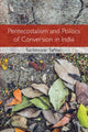 Book cover of: Pentecostalism and Politics of Conversion in India. By: Sarbeswar Sahoo
