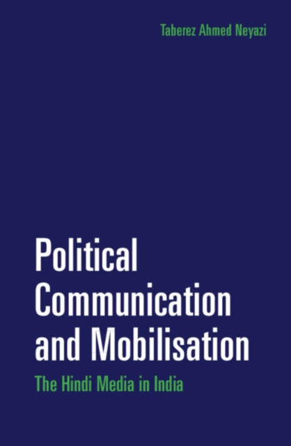 Book cover of: Political Communication and Mobilisation. By: Taberez Ahmed Neyazi