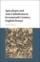 Book cover of: Apocalypse and Anti-Catholicism in Seventeenth-Century English Drama. By: Adrian Streete