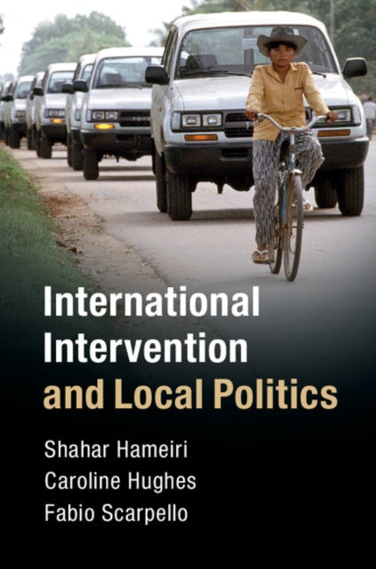 Book cover of: International Intervention and Local Politics. By: Shahar Hameiri
