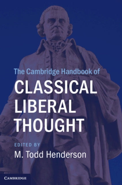 Book cover of: Cambridge Handbook of Classical Liberal Thought. By: M. Todd Henderson
