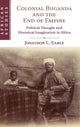 Book cover of: Colonial Buganda and the End of Empire. By: Jonathon L. Earle