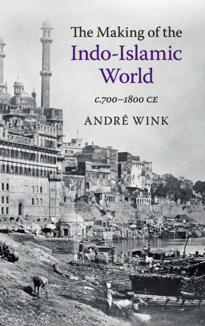 Book cover of: Making of the Indo-Islamic World. By: André Wink