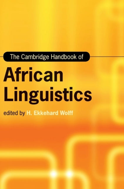 Book cover of: Cambridge Handbook of African Linguistics. By: H. Ekkehard Wolff