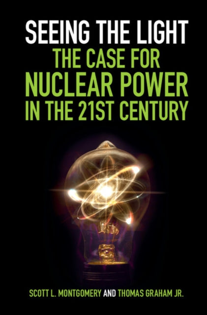 Book cover of: Seeing the Light: The Case for Nuclear Power in the 21st Century. By: Scott L. Montgomery