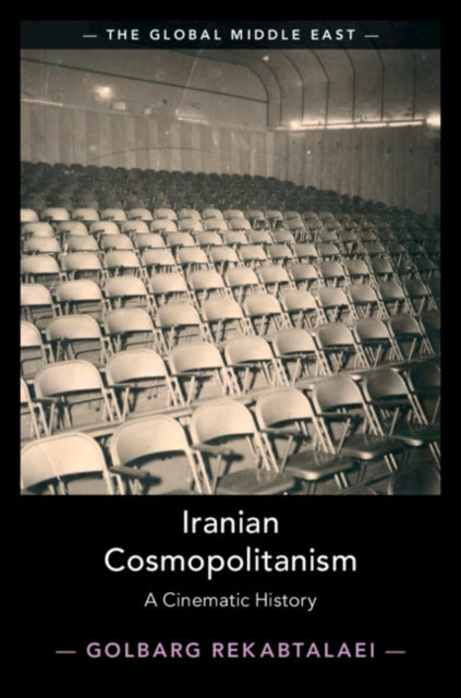 Book cover of: Iranian Cosmopolitanism. By: Golbarg Rekabtalaei