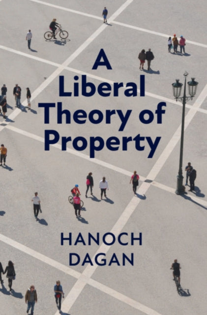 Book cover of: Liberal Theory of Property. By: Hanoch Dagan