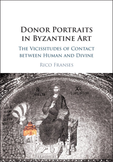 Book cover of: Donor Portraits in Byzantine Art. By: Rico Franses