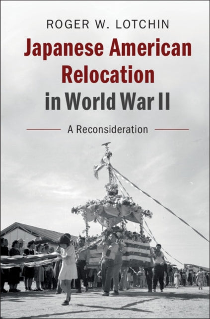 Book cover of: Japanese American Relocation in World War II. By: Roger W. Lotchin
